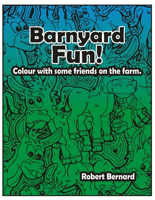 Barnyard Fun: Colour with some friends on the farm - Bernard, Robert Paul