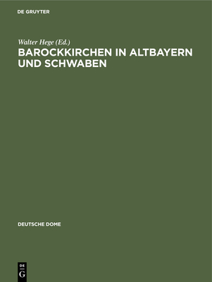 Barockkirchen in Altbayern Und Schwaben - Hege, Walter (Editor)