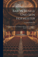 Baron Beisele Und Sein Hofmeister: Dr. Eisele In Mnchen. Lokalposse Mit Gesang In 3 Aufzgen. Musik Von Ignaz Lachner
