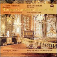Baroque Cantatas at Versaille: Clrambault, Stck - Brewer Baroque Ensemble; D'Anna Fortunato (mezzo-soprano); Edward Brewer (harpsichord); John Ostendorf (baritone);...