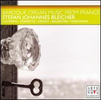 Baroque Organ Music from France - Stefan Johannes Bleicher (organ)