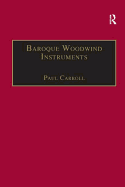 Baroque Woodwind Instruments: A Guide to Their History, Repertoire and Basic Technique