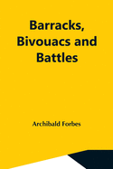 Barracks, Bivouacs And Battles