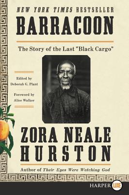 Barracoon: The Story of the Last Black Cargo - Hurston, Zora Neale, and Walker, Alice (Foreword by), and Plant, Deborah G (Introduction by)