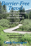 Barrier-Free Travel: A Nuts and Bolts Guide for Wheelers and Slow Walkers