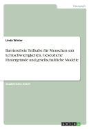 Barrierefreie Teilhabe Fur Menschen Mit Lernschwierigkeiten. Gesetzliche Hintergrunde Und Gesellschaftliche Modelle