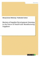 Barriers of Supplier Development. Listening to the Voices of Small Scale Manufacturing Suppliers