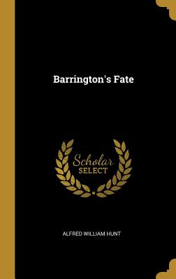 Barrington's Fate - Hunt, Alfred William