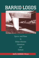 Barrio-Logos: Space and Place in Urban Chicano Literature and Culture