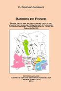 Barrios de Ponce: Noticias y microhistorias de ocho comunidades ponceas en el tiempo. Siglos XVI al XIX - Oquendo Rodriguez, Eli D