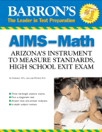 Barron's AIMS-Math: Arizona's Instrument to Measure Standards, HS Exit Exam