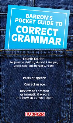 Barron's Pocket Guide to Correct Grammar - Griffith, Benjamin W, PhD, and Hopper, Vincent F, and Gale, Cedric