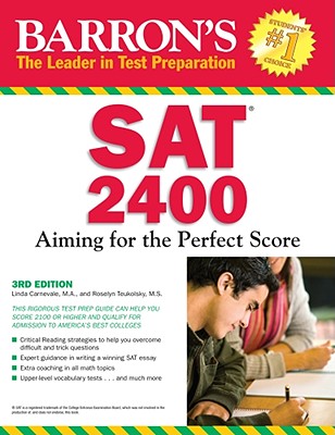 Barron's SAT 2400: Aiming for the Perfect Score - Carnevale, Linda, and Teukolsky, Roselyn