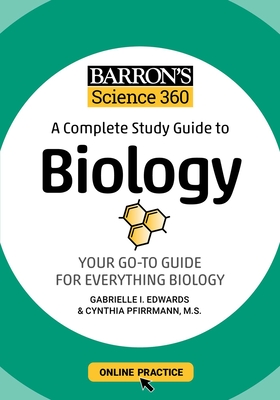 Barron's Science 360: A Complete Study Guide to Biology with Online Practice - Edwards, Gabrielle I, and Pfirrmann, Cynthia