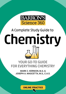 Barron's Science 360: A Complete Study Guide to Chemistry with Online Practice - Kernion, Mark, and Mascetta, Joseph A