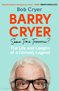 Barry Cryer: Same Time Tomorrow?: The Life and Laughs of a Comedy Legend