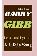 Barry Gibb: Love and Lyrics-A Life in Song