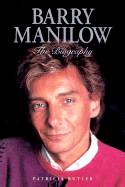 Barry Manilow: The Biography - Butler, Patricia