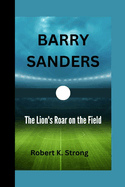 Barry Sanders: The Lion's Roar on the Field