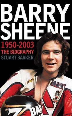 Barry Sheene 1950-2003: The Biography - Barker, Stuart