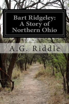 Bart Ridgeley: A Story of Northern Ohio - Riddle, A G