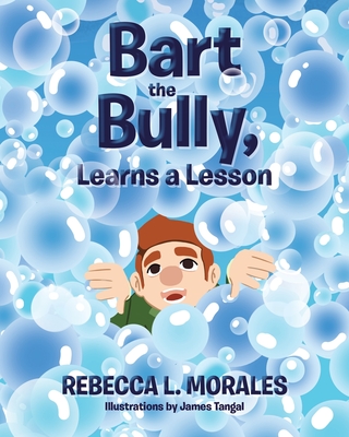 Bart the Bully, Learns a Lesson - Morales, Rebecca L