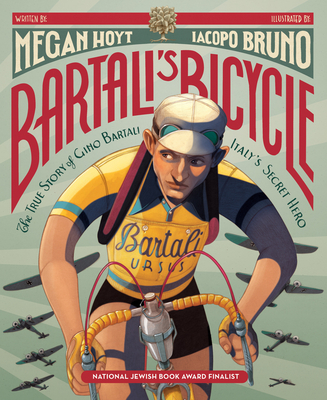 Bartali's Bicycle: The True Story of Gino Bartali, Italy's Secret Hero - Hoyt, Megan