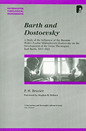 Barth and Dostoevsky: A Study of the Influence of the Russian Writer Fyodor Mikhailovich Dostoevsky on the Development of the Swiss Theologian Karl Barth, 1915-1922