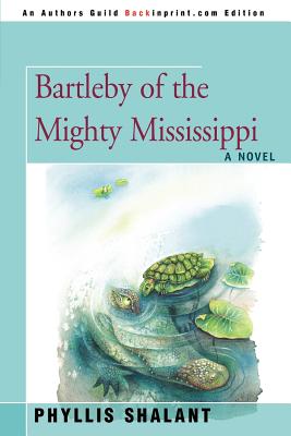 Bartleby of the Mighty Mississippi - Shalant, Phyllis