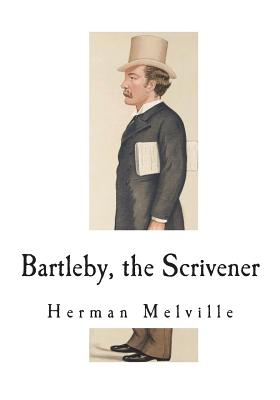 Bartleby, the Scrivener: A Story of Wall-Street - Melville, Herman