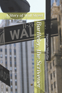 Bartleby, the Scrivener: A Story of Wall Street