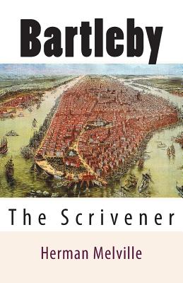 Bartleby: The Scrivener - Melville, Herman
