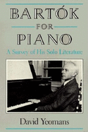 Bartok for Piano: A Survey of His Solo Literature