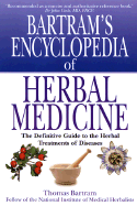 Bartram's Encyclopedia of Herbal Medicine: The Definitive Guide to the Herbal Treatments of Diseases