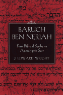 Baruch Ben Neriah: From Biblical Scribe to Apocalyptic Seer
