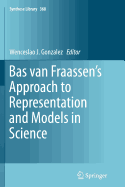 Bas Van Fraassen's Approach to Representation and Models in Science