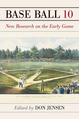 Base Ball: A Journal of the Early Game, Volume 10 - Thorn, John (Editor)