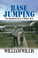 Base Jumping: The Vagabond Life of a Military Brat