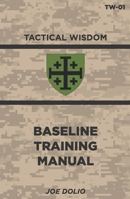 Base Line Training Manual: Tactical Wisdom Series - Dolio, Joe