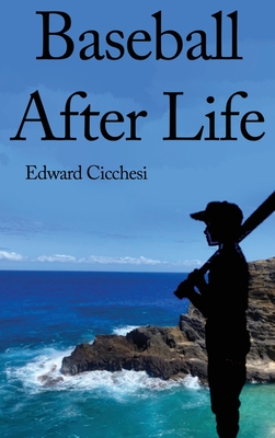 Baseball After Life - Cicchesi, Edward