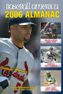 Baseball America 2006 Almanac: A Comprehensive Review of the 2005 Season - Baseball America