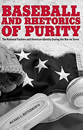 Baseball and Rhetorics of Purity: The National Pastime and American Identity During the War on Terror