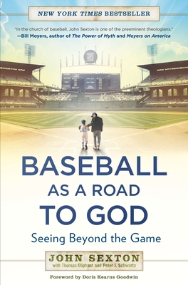 Baseball as a Road to God: Seeing Beyond the Game - Sexton, John, and Oliphant, Thomas, and Schwartz, Peter J