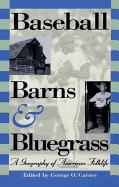 Baseball, Barns, and Bluegrass: A Geography of American Folklife - Carney, George O (Editor), and Comeaux, Malcolm L (Contributions by), and Durand, Loyal Jr (Contributions by)