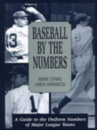 Baseball by the Numbers: A Guide to the Uniform Numbers of Major League Teams - Stang, Mark, and Harkness, Linda