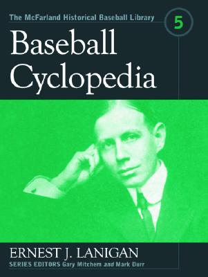Baseball Cyclopedia - Lanigan, Ernest J, and Mitchem, Gary (Editor), and Durr, Mark (Editor)