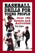 Baseball Drills for Young People: Over 150 Games and Activities