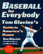 Baseball for Everybody - Glavine, Tom, and Tarcy, Brian