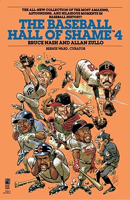 Baseball Hall of Shame 4: Baseball Hall of Shame 4 - Nash, Bruce, and Zullo, Allan