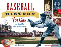 Baseball History for Kids: America at Bat from 1900 to Today, with 19 Activities Volume 53